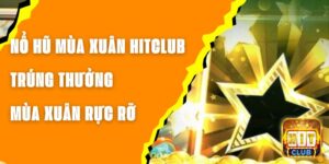 Nổ Hũ Mùa Xuân Hitclub - Trúng Thưởng Mùa Xuân Rực Rỡ