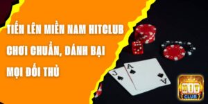 Tiến Lên Miền Nam Hitclub - Chơi Chuẩn, Đánh Bại Mọi Đối Thủ